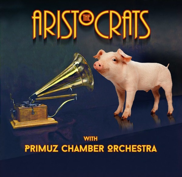 The Aristocrats - The Aristocrats with Primuz Chamber Orchestra  (2022)